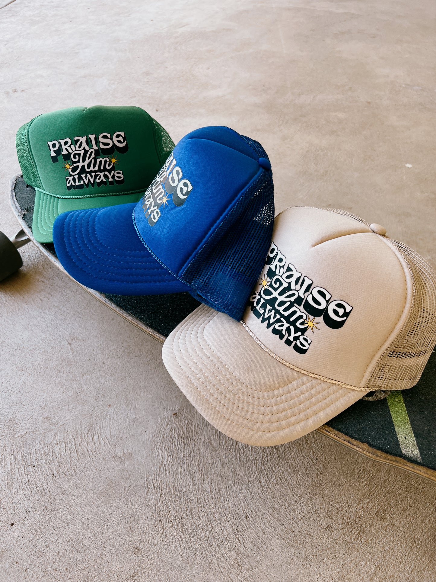 Praise Him Always Trucker Hat